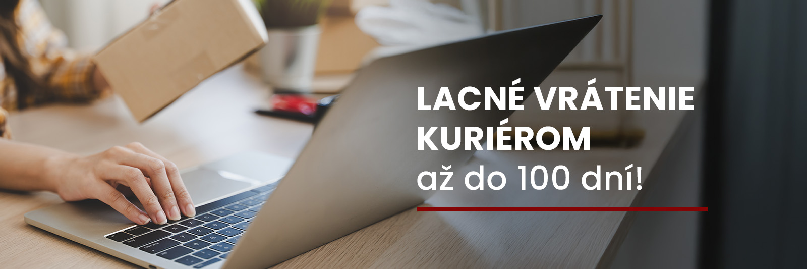 Pohodlné vrátenie až na 100 dní!
